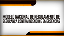 BANNER_Modelo_Nacional_de_Regulamento_de_Segurança__Contra_Incêndio_e_Emergências_23-07-2019.png