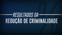 BANNERSITE_RESULTADOS_REDUCAO_CRIMINALIDADE_16072019.png
