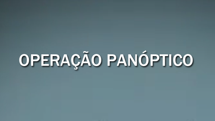 OPERAÇÃO PANÓPTICO.png
